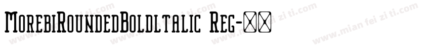 MorebiRoundedBoldltalic Reg字体转换